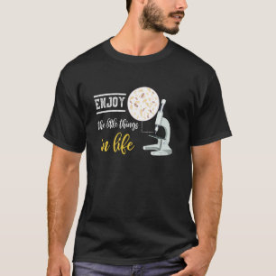 Enjoy The Little Things In Life Funny Science Puns T-Shirt