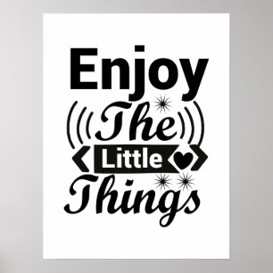 Enjoy the little things in life poster