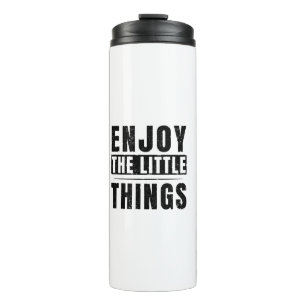 Enjoy The Little Things inspirational quotes Thermal Tumbler