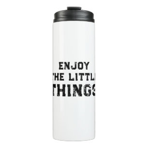 Enjoy The Little Things inspirational quotes Thermal Tumbler