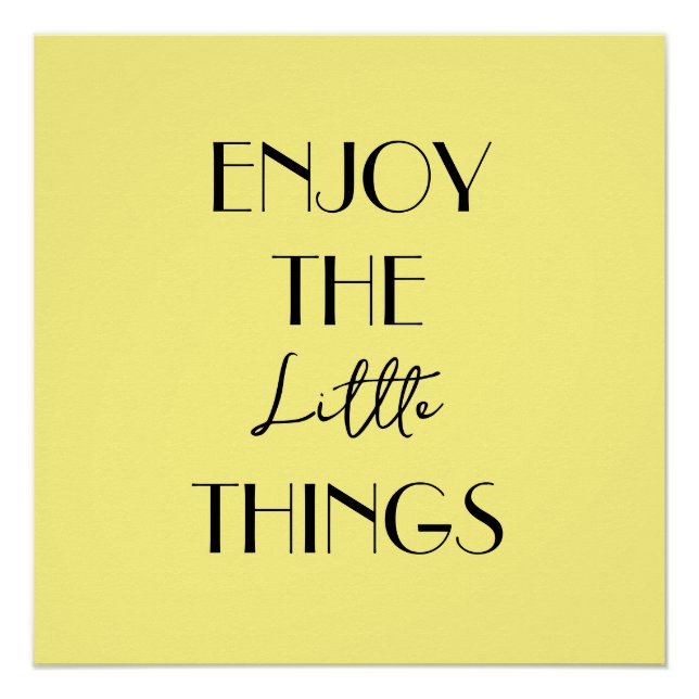Enjoy the Little Things Poster (Front)