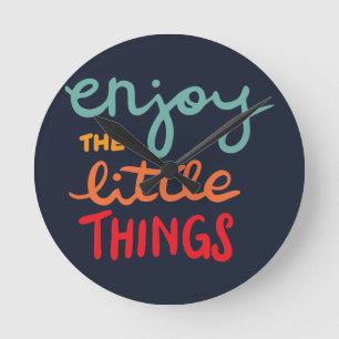 Enjoy the little things round clock