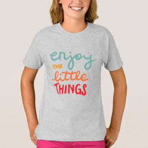 Enjoy the little things T-Shirt