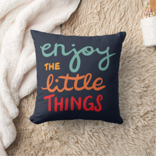 Enjoy the little things throw pillow