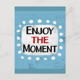 Enjoy The Moment Postcard