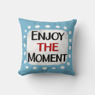 Enjoy The Moment Throw Pillow