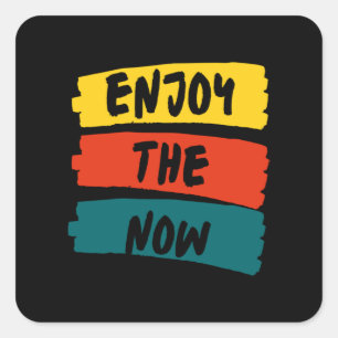 Enjoy The Now 64 Square Sticker