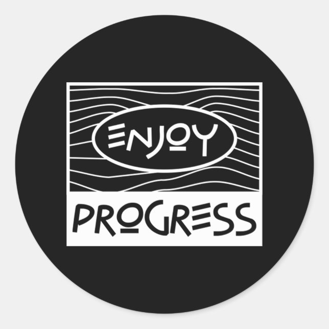 enjoy the progress  44 classic round sticker (Front)
