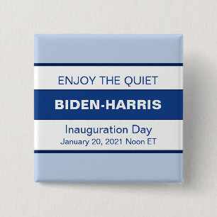 Enjoy The Quiet Biden Harris Inauguration 2 Inch Square Button