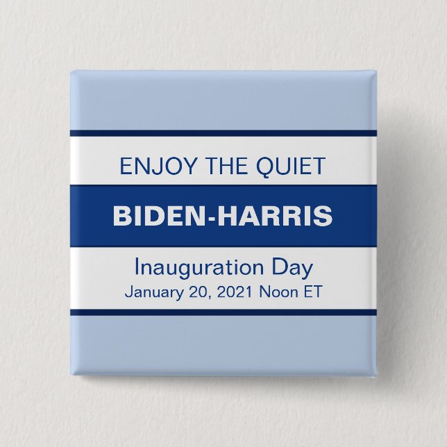 Enjoy The Quiet Biden Harris Inauguration 2 Inch Square Button (Front)