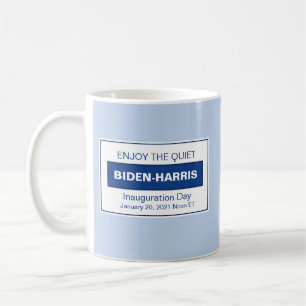 Enjoy The Quiet Biden Harris Inauguration Coffee Mug