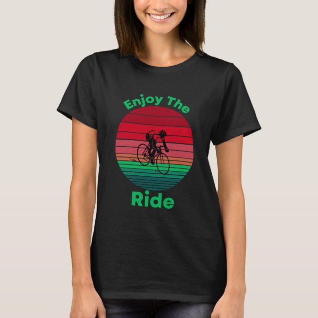 Enjoy the Ride Inspirational Cycling Quote T-Shirt (Front)