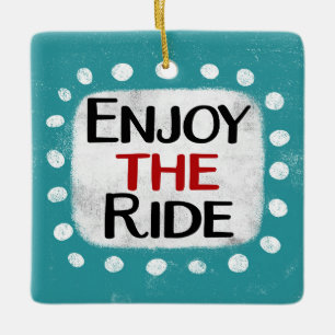 Enjoy The Ride Ornament