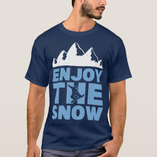 Enjoy The Snow Snowboarder T-Shirt