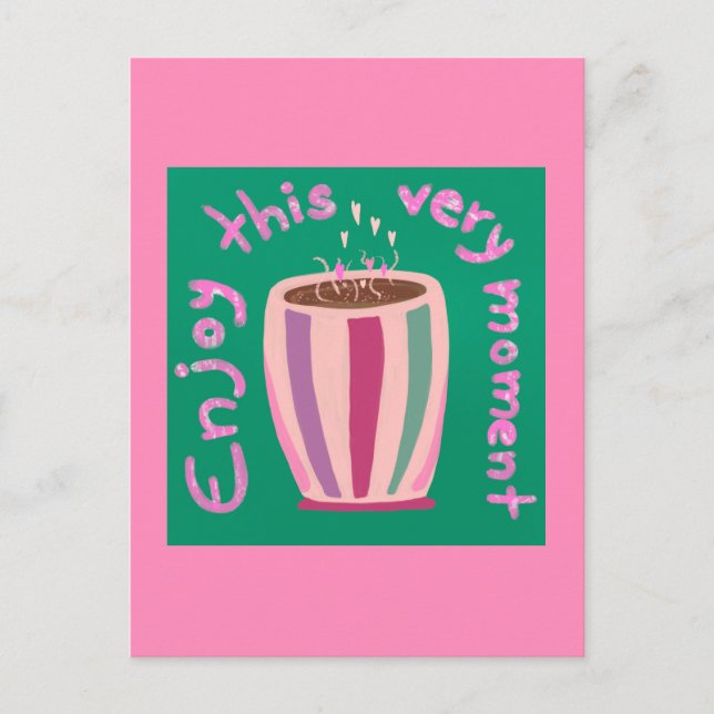 Enjoy this moment hot coffee cup quote holiday postcard (Front)