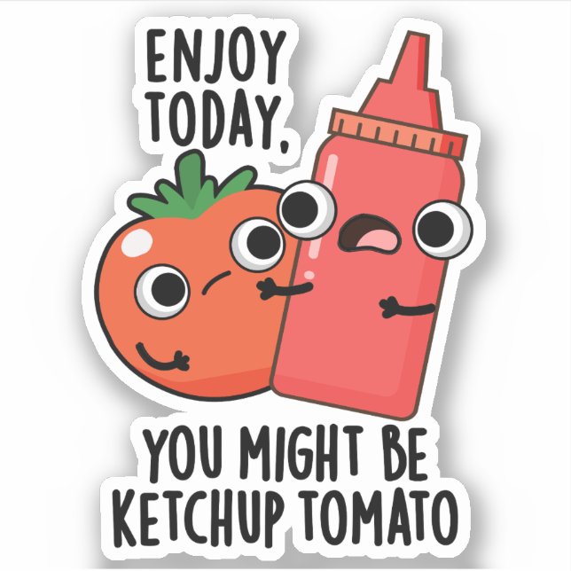 Enjoy Today Ketchup Tomato Funny Food Pun  (Front)