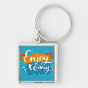 Enjoy Today Keychain