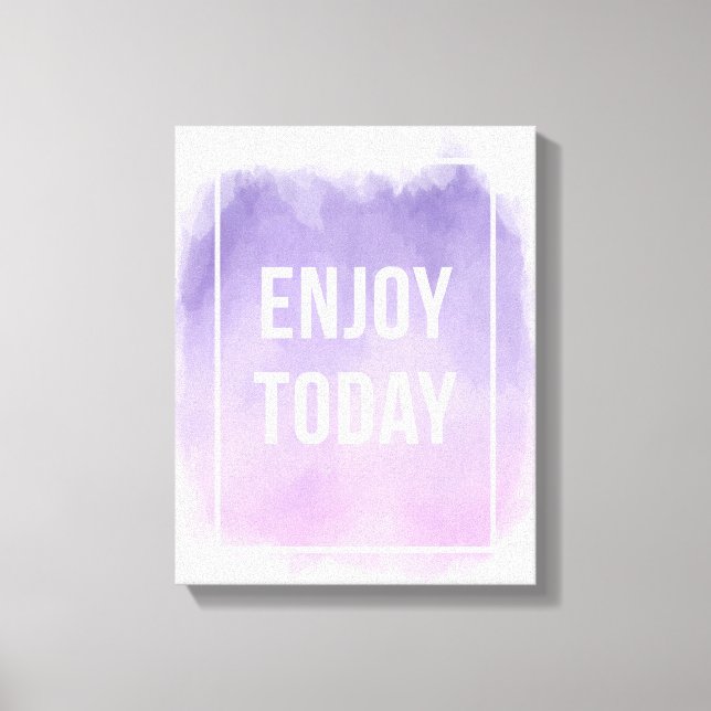 Enjoy Today Motivational Quote Canvas Print (Front)
