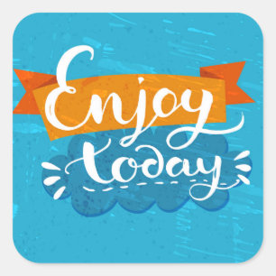 Enjoy Today Square Sticker