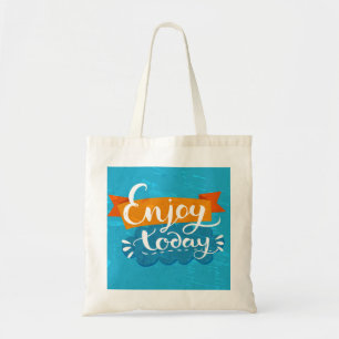 Enjoy Today Tote Bag