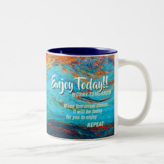 enjoy today...worry tomorrow inspirational mug w