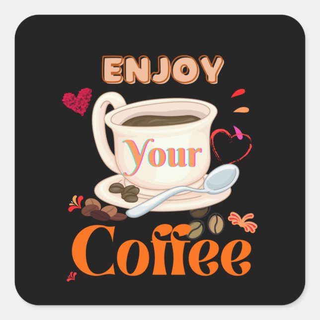 Enjoy your coffee square sticker (Front)