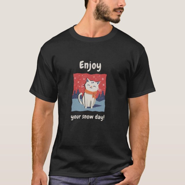 Enjoy your snow day! T-Shirt (Front)