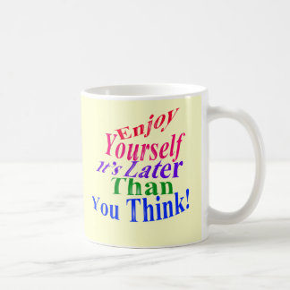 Enjoy Yourself! Coffee Mug