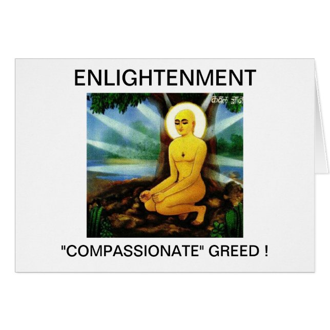 ENLIGHTENMENT "COMPASSIONATE" GREED ! (Front Horizontal)