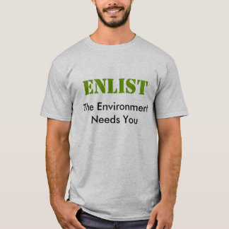 Enlist - The Environment Needs You T-Shirt