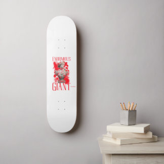 Enormous Giant ; Never Give Up Skateboard