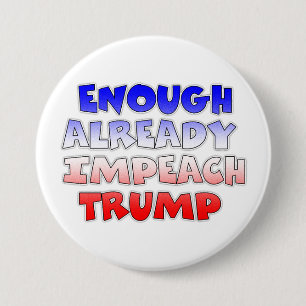 Enough Already Impeach Trump Button
