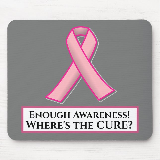 Enough Awareness!  Where's the CURE? Mouse Pad (Front)