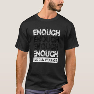 Enough End Gun Violence Anti Gun Wear Orange T-Shirt
