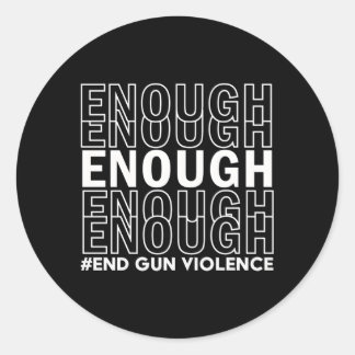 Enough End Gun Violence Awareness Day Wear Orange Classic Round Sticker