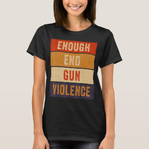 Enough End Gun Violence Awareness Day Wear Orange  T-Shirt