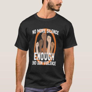 Enough End Gun Violence No Gun Anti Gun 1 T-Shirt