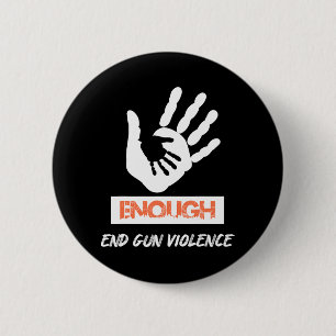 Enough End Gun Violence No Gun Awareness Day Wear  2 Inch Round Button