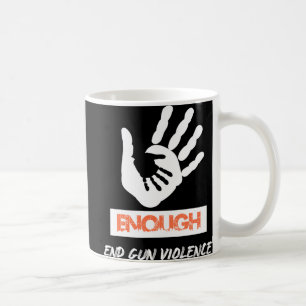 Enough End Gun Violence No Gun Awareness Day Wear Coffee Mug