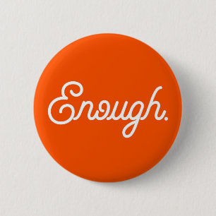 Enough End Gun Violence Wear Orange Gun Control 2 Inch Round Button