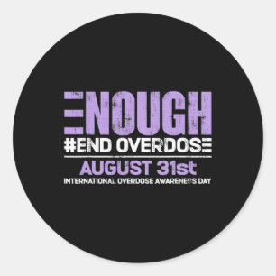 Enough End Overdose International Awareness Day Classic Round Sticker