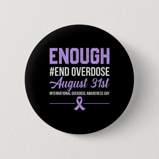 Enough End Overdose International Overdose Awarene 2 Inch Round Button (Front)