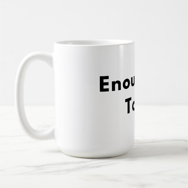 Enough for Today Minimal Typography Mug (Gauche)