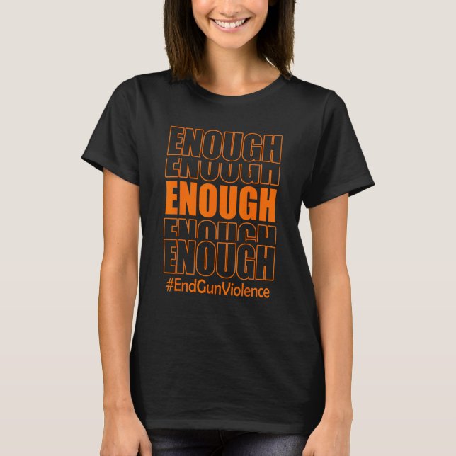 Enough Gun Reform Now Anti Second Amendment Pro Gu T-Shirt (Front)