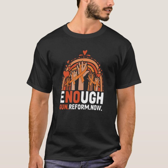 Enough Gun Reform Now Awareness Day Rainbow Wear O T-Shirt (Front)