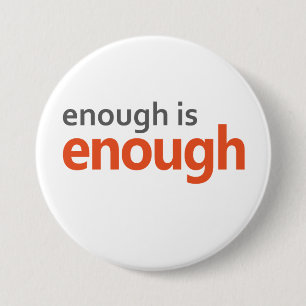 Enough is Enough gun control 3 Inch Round Button