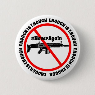Enough is Enough #NeverAgain Anti Gun Button