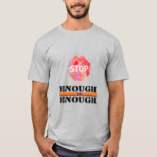 Enough is Enough Stop Sign & Word Art T-Shirt