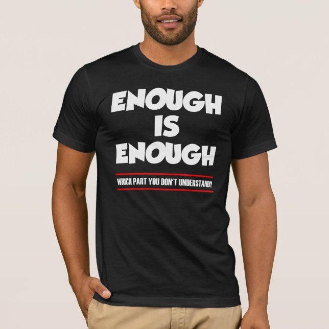 ENOUGH IS ENOUGH T-Shirt (Front)