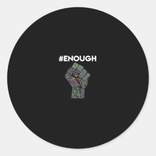 Enough Long Sleeve Peace Resist Fist Anti Gun Classic Round Sticker